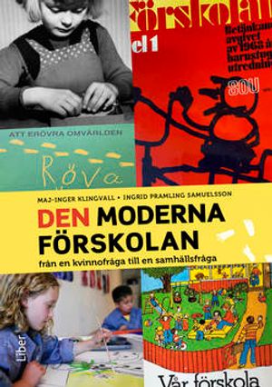 Den moderna förskolan - Från en kvinnofråga till en samhällsfråga | 1:a upplagan