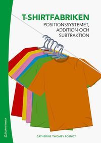 T-shirt fabriken - Positionssystemet, addition och subtraktion