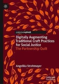 Digitally Augmenting Traditional Craft Practices for Social Justice