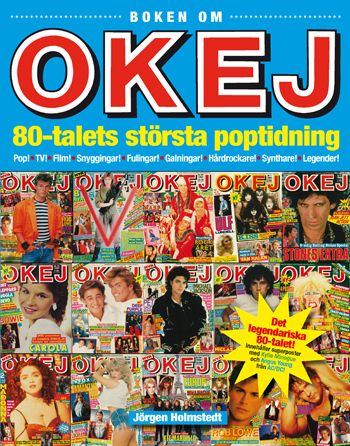 Boken om OKEJ : 80-talets största poptidning | 1:a upplagan