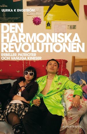 Den harmoniska revolutionen : rebeller, patrioter och vanliga kineser | 1:a upplagan