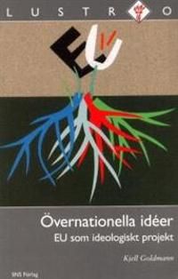 Övernationella idéer. EU som ideologiskt projekt | 1:a upplagan