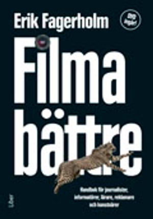 Filma bättre: Handbok för journalister, informatörer, lärare, reklamare och konstnärer | 1:a upplagan