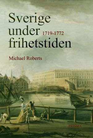 Sverige under frihetstiden : 1719-1772 |  2:e upplagan