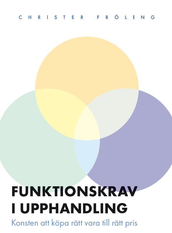 Funktionskrav i upphandling. Konsten att köpa rätt vara till rätt pris. | 0:e upplagan