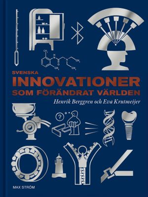 Svenska innovationer som förändrat världen