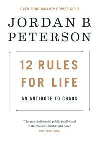 12 Rules for Life: An Antidote to Chaos
