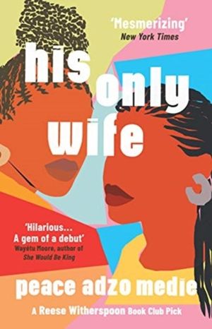 His Only Wife - A Reese's Book Club Pick - 'Bursting with warmth, humour, a