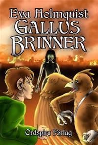 Gallus brinner | 1:a upplagan