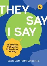 They say / I say: the moves that matter in academic writing