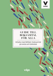 Guide till boksamtal för alla : arbeta med lättläst i boksamtal på skola och bibliotek