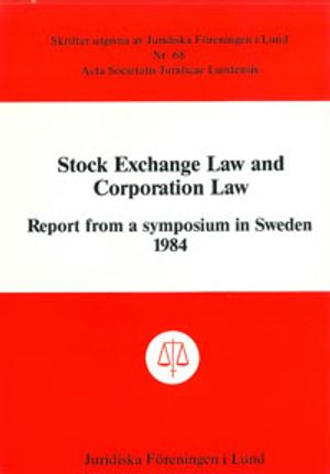 Stock Exchange Law and Corporation Law Report from a symposium in Sweden 1984