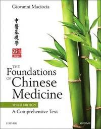 Foundations of chinese medicine - a comprehensive text