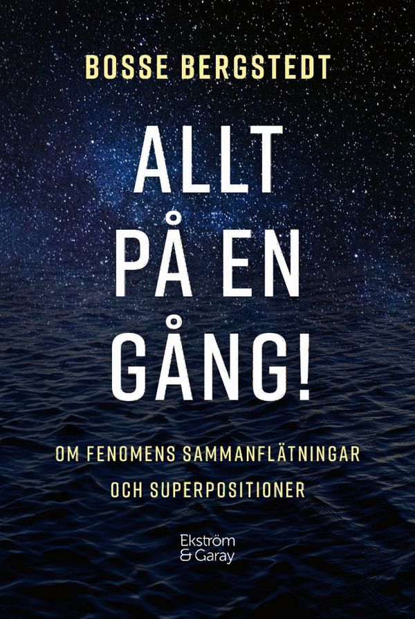 ALLT PÅ EN GÅNG! Om fenomens sammanflätningar och superpositioner | 1:a upplagan