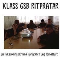 Klass GSB ritpratar : en boksamling skrivna i projektet Ung författare | 0:e upplagan