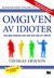 Omgiven av idioter