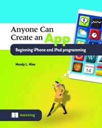 Anyone can create an app beginning iPhone and iPad programming | 0:e upplagan