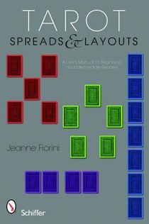 Tarot Spreads And Layouts: A User's Manual For Beginning & Intermediate Readers