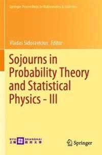 Sojourns in Probability Theory and Statistical Physics - III