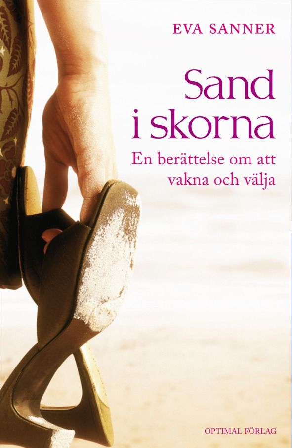 Sand i skorna. En berättelse om att vakna och välja | 1:a upplagan