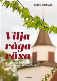 Vilja våga växa : om församlingsutveckling som nödvändighet och möjlighet¨ | 0:e upplagan