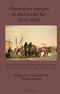 Diario de un viaje por la América del Sur 1815-1816 : Apuntes del capitán sueco Johan Adam Graaner durante su travesía por las P