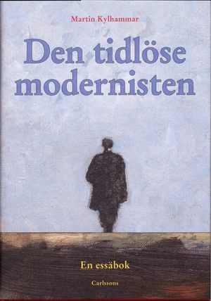 Den tidlöse modernisten : en essäbok | 1:a upplagan