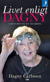 Livet enligt Dagny : i huvudet på en 104-åring