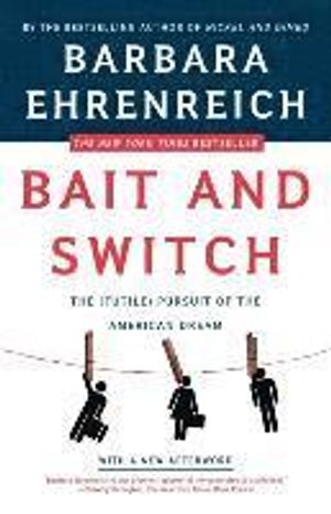 Bait and Switch: The (Futile) Pursuit of the American Dream |  2:e upplagan