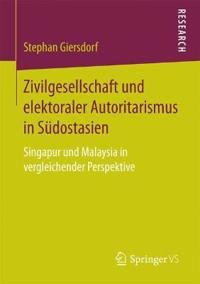 Zivilgesellschaft und elektoraler Autoritarismus in Südostasien | 1:a upplagan
