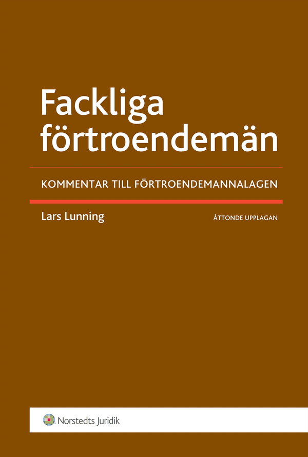 Fackliga förtroendemän : kommentar till förtroendemannalagen | 8:e upplagan