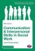 Communication and Interpersonal Skills in Social Work