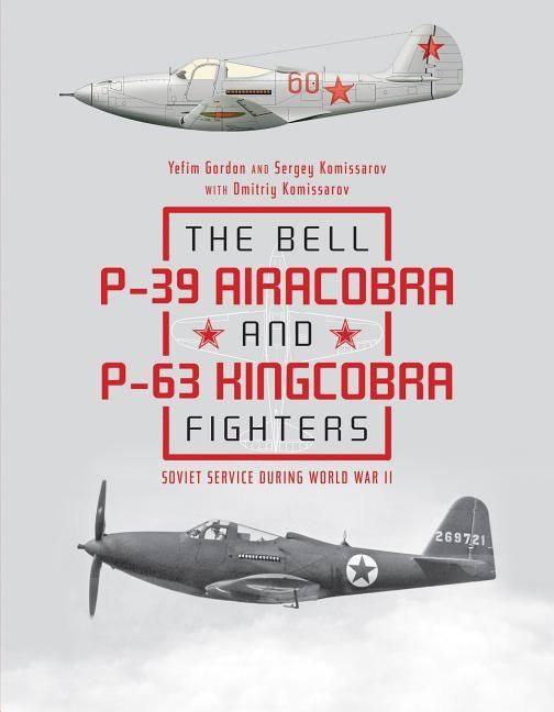 The Bell P-39 Airacobra And P-63 Kingcobra Fighters | 0:e upplagan