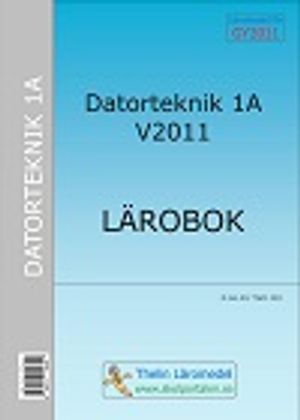 Datorteknik 1A V2011 : Lärobok | 1:a upplagan