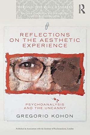 Reflections on the aesthetic experience - psychoanalysis and the uncanny