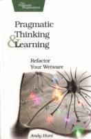 Pragmatic Thinking and Learning: Refactor Your Wetware