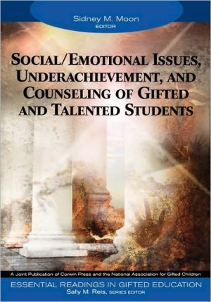 Social/Emotional Issues, Underachievement, and Counseling of Gifted and Talented Students