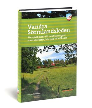 Vandra Sörmlandsleden : komplett guide till samtliga etapper 1000 kilometer från stad till vildmark | 1:a upplagan