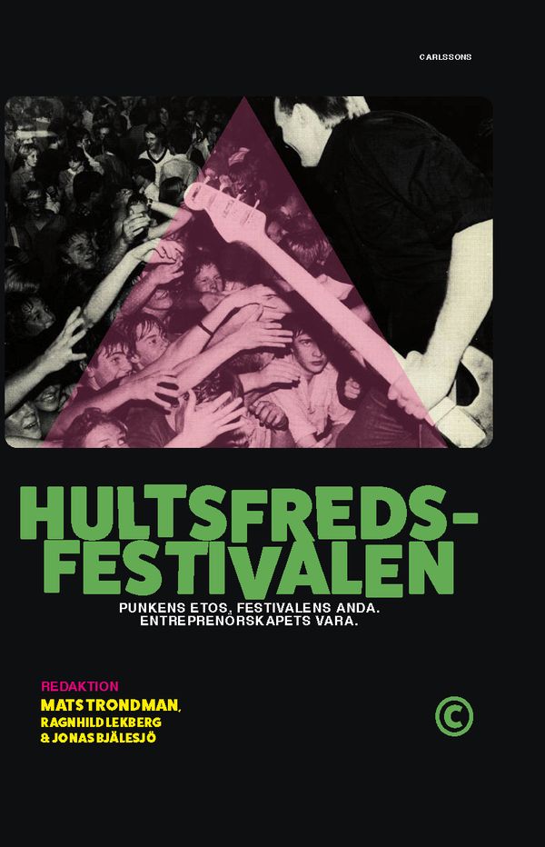 Hultsfredsfestivalen : Punkens etos, festivalens anda och entreprenörskapet | 0:e upplagan