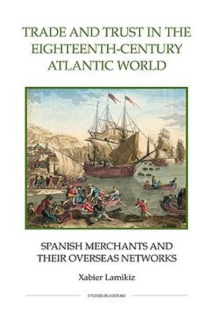 Trade and Trust in the Eighteenth-Century Atlantic World