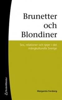 Brunetter och blondiner : sex, relationer och tjejer i det mångkulturella Sverige | 1:a upplagan