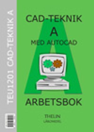 CAD-teknik A med AutoCAD 2010 - Arbetsbok | 1:a upplagan