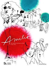 Amitié - The Swedish Institute in Paris: A Love Story