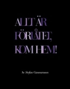 Allt är förlåtet, kom hem! | 1:a upplagan