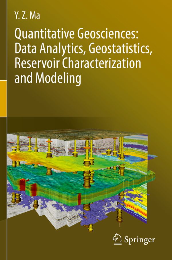Quantitative Geosciences: Data Analytics, Geostatistics, Reservoir Characterization and Modeling | 1:a upplagan