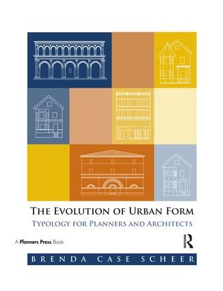 The Evolution of Urban Form: Typology for Planners and Architects | 1:a upplagan