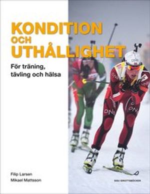 Kondition och uthållighet : för träning, tävling och hälsa | 1:a upplagan