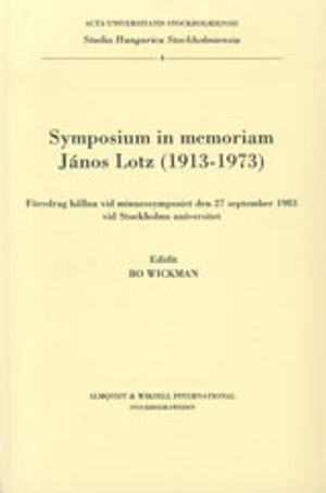 Symposium in memoriam János Lotz (1913-1973) föredrag hållna vid minnessymposiet den 27 september 1983 vid Stockholms universite