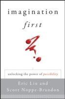 Imagination First: Unlocking the Power of Possibility