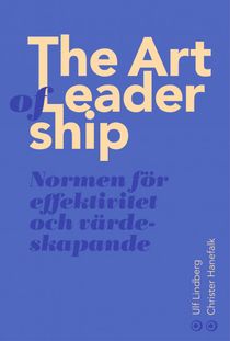 The Art of Leadership. Normen för effektivitet ochvärdeskapande